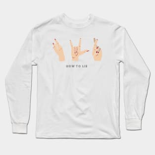 HOW TO LIE Long Sleeve T-Shirt